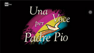 Una Voce per Padre Pio XXIª Edizione: Guida TV  - TV Sorrisi e Canzoni