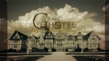 Grand Hotel - Intrighi e Passioni: Guida TV  - TV Sorrisi e Canzoni
