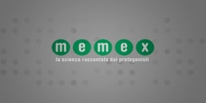 Episodio 45 - Memex - La scienza raccontata dai protagonisti